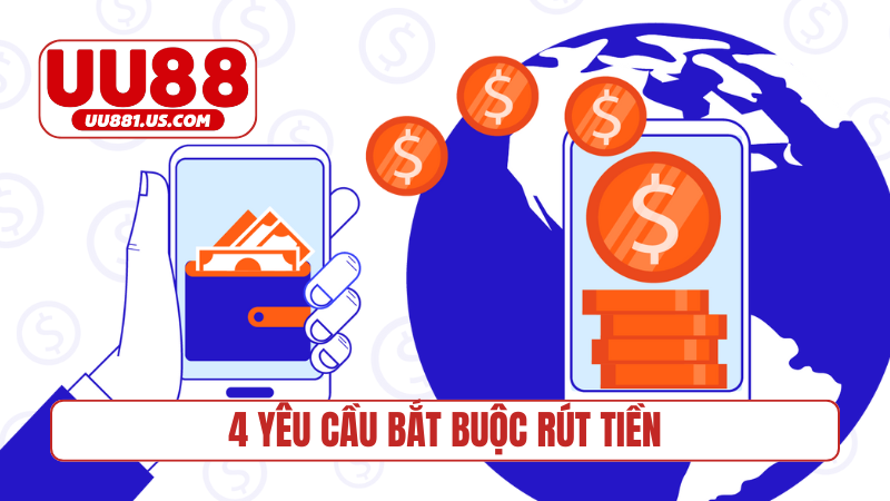 4 yêu cầu bắt buộc đối với giao dịch rút tiền