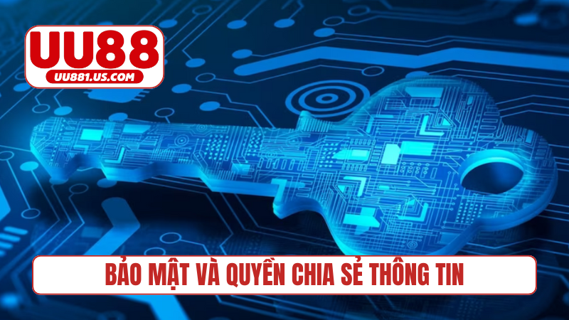 Chính sách bảo mật và quyền chia sẻ thông tin