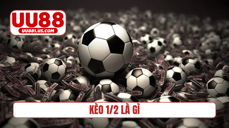 Kèo 1-2 là gì