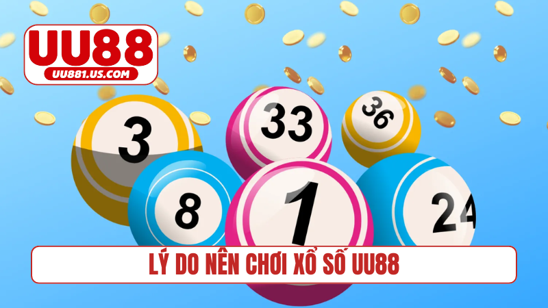 Lý do nên chơi xổ số UU88
