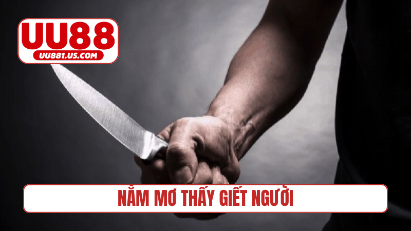 nằm mơ thấy giết người