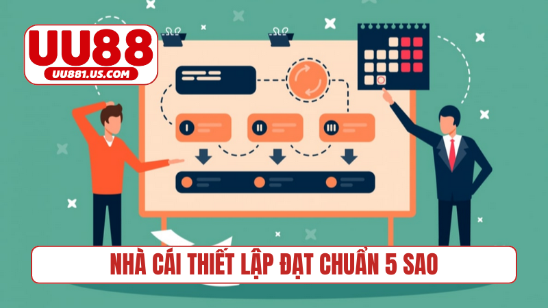Nhà cái thiết lập đạt chuẩn 5 sao