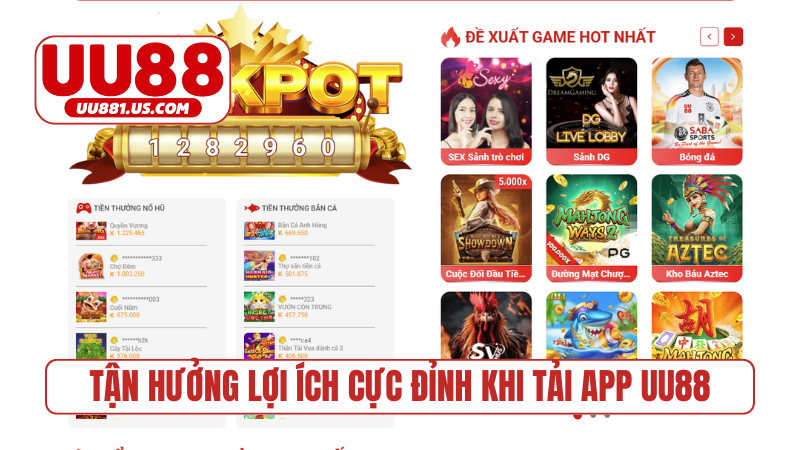 Tận hưởng lợi ích cực đỉnh khi tải app UU88